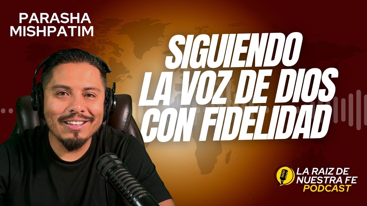 Siguiendo la Voz de Dios con Fidelidad | Parasha Mishpatim