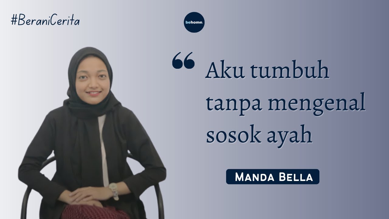 AKU TUMBUH TANPA MENGENAL SOSOK AYAH (Manda Bella)-