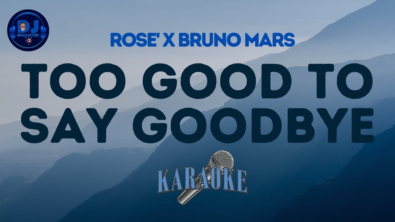 TOO GOOD TO SAY GOODBYE | Rose' X Bruno Mars | Karaoke
