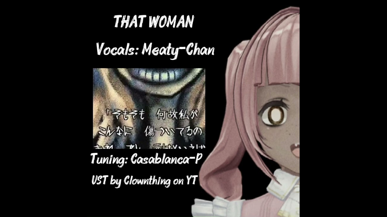 [Meaty-Chan] THAT WOMAN [Open Utau Cover](Unfinished PV)