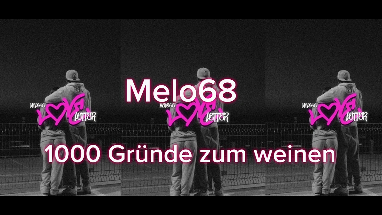 Melo68 - 1000 Gründe zum weinen 