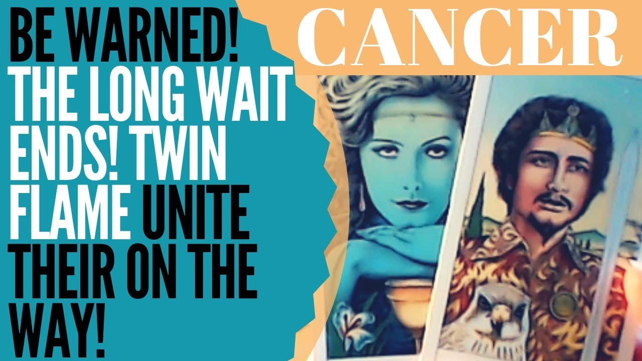 CANCER-BE WARNED! THE WAIT ENDS! PREPARE NOW!-TWINFLAME/DM -IS ON THE WAY-2019 TIMELESS PREDICTIONS