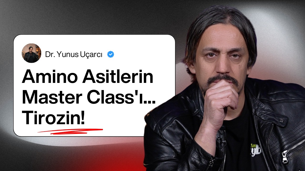 Amino Asitlerin Master Class'ı... Tirozin!  I Dr. Yunus Uçarcı