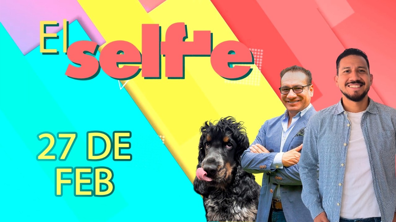 EL SELFIE 27/02/2026