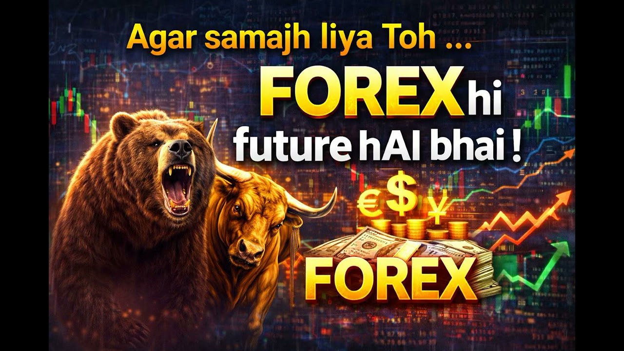 Agar samajh liya Toh … FOREX hi future hAI bhai