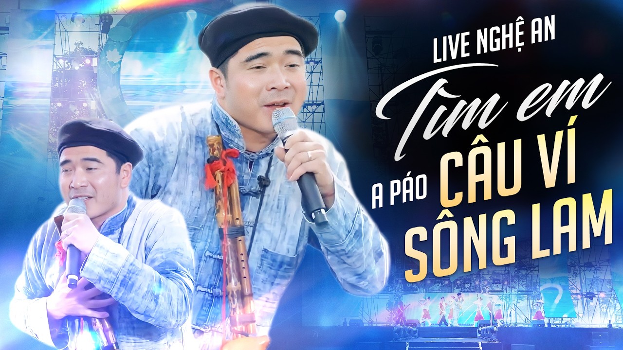 Tìm Em Câu Ví Sông Lam (Live Nghệ An) – A Páo Cất Giọng Là Xao Xuyến