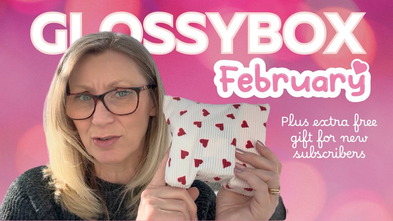 GLOSSYBOX UK, февраль 2025 г., и дополнительный подарок для новых подписчиков.