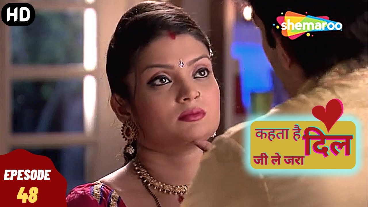 Kehta Hai Dil Jee Le Zara - कहता है दिल जी ले जरा | Episode 48 | Romantic. Drama. Hindi Tv Serial
