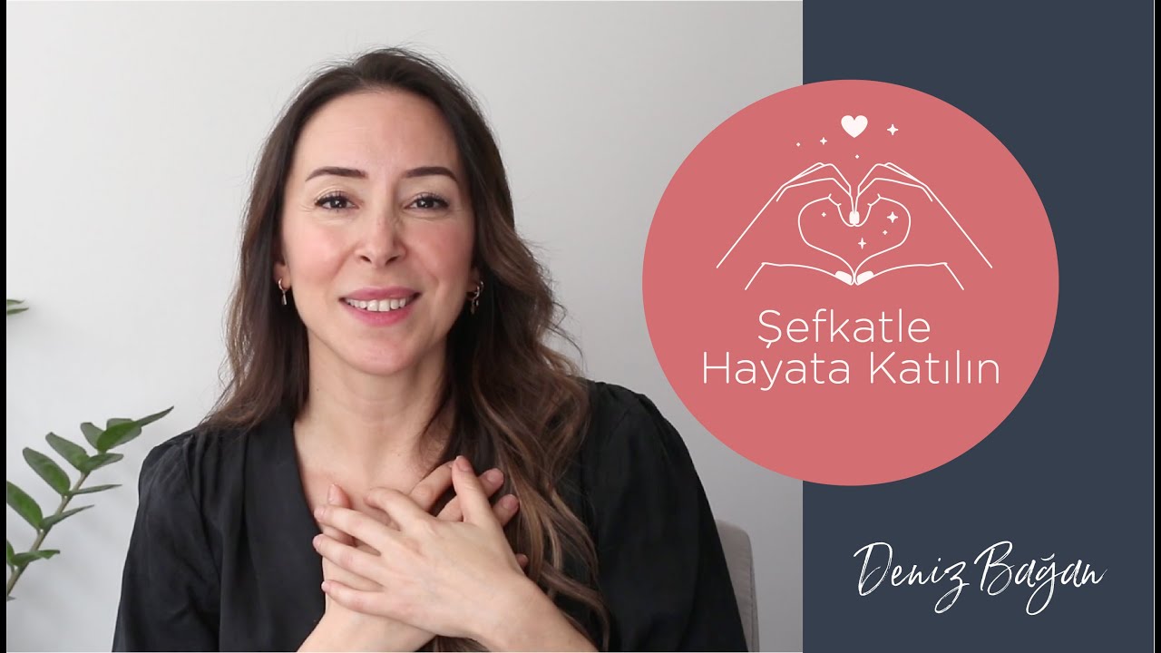 Şefkat İyileştirir: Şefkat nasıl çalışır, Deniz Bağan'dan dinleyin