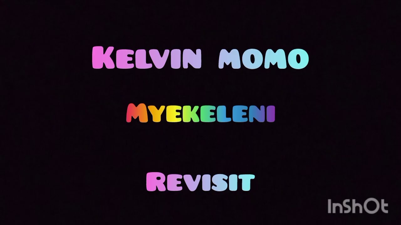 Kelvin momo - Myekeleni ( revisit )