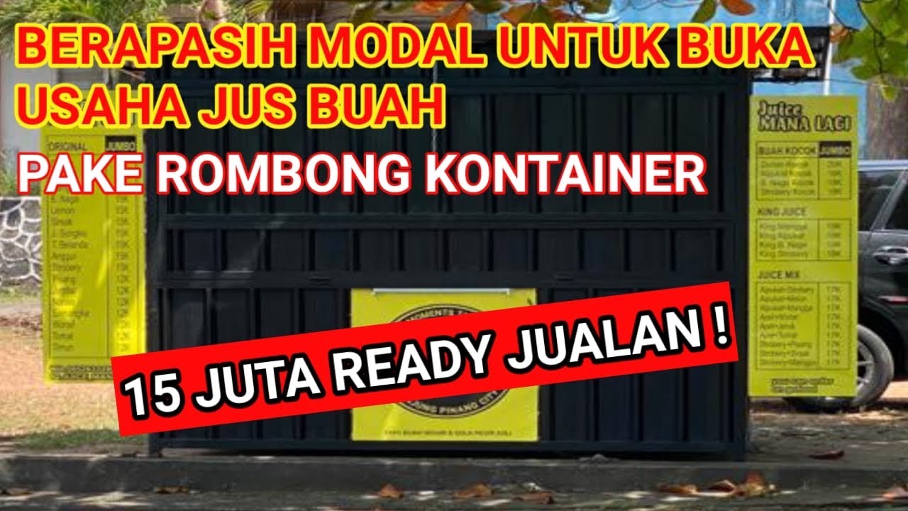 MODAL USAHA JUS BUAH PAKE ROMBONG KONTAINER | 15 JUTA KOMPLIT TINGGAL JUALAN