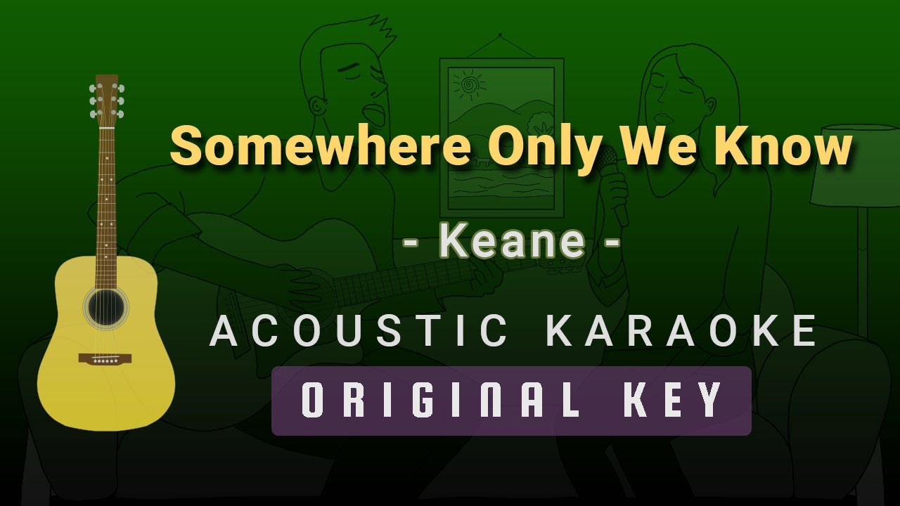 Somewhere Only We Know - Keane (Acoustic Karaoke)