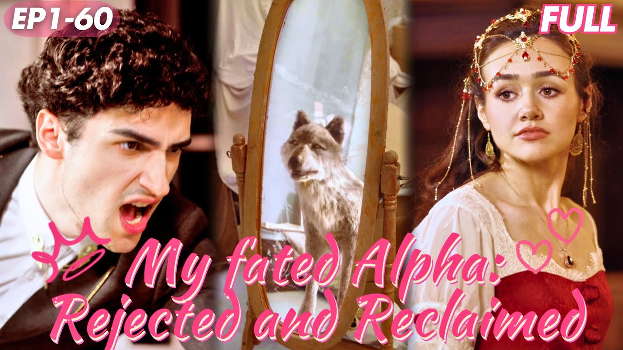 【FULL】🔥My fated Alpha:Rejected and Reclaimed|Abused by Her Father, She Becomes a Nightmare |A0003