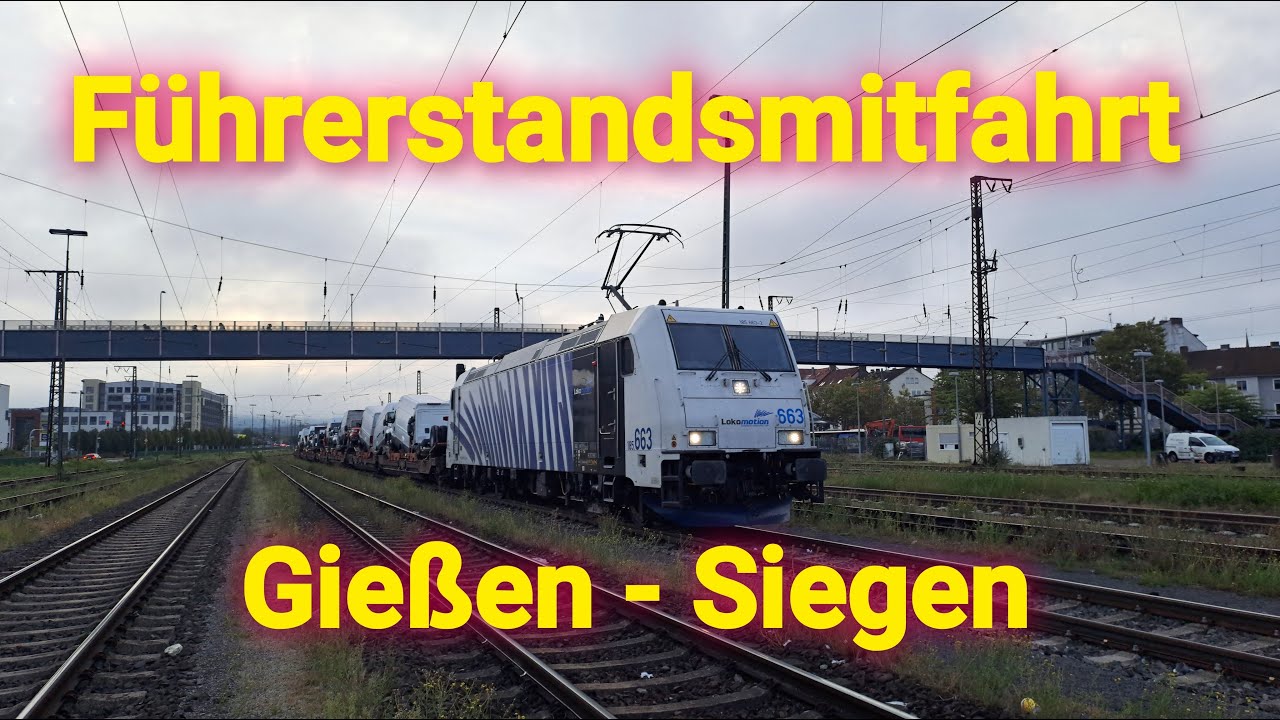 Führerstandsmitfahrt von Gießen Bergwald nach Siegen Hbf über Wetzlar und Dillenburg