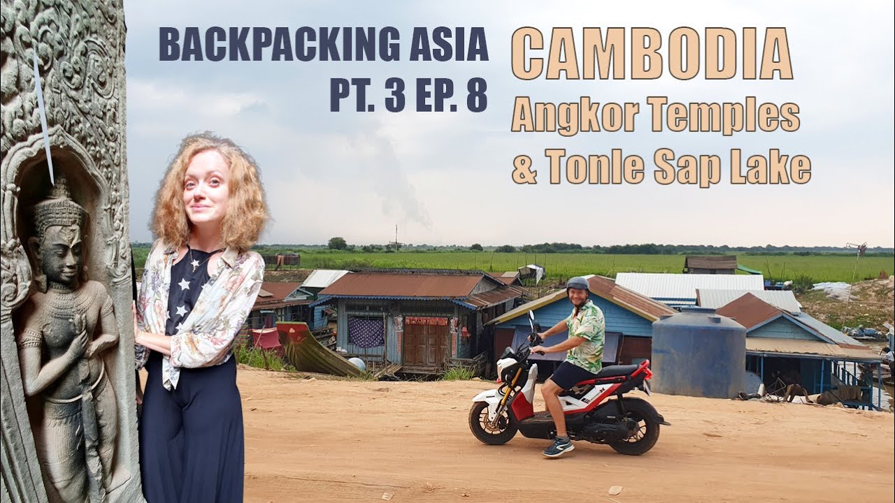Backpacking Asia Pt 3: Cambodia Ep 8 - Angkor Wat & Tonle Sap Lake