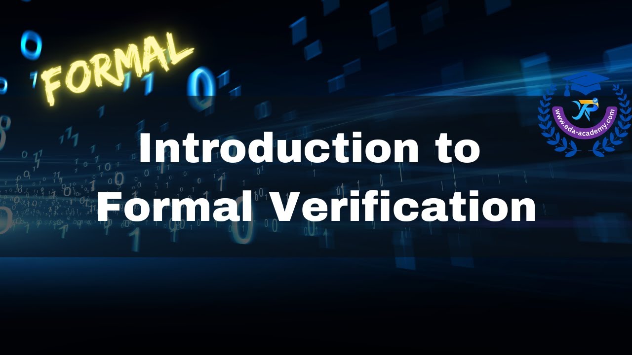 Introduction to Formal Verification --- [EDA Academy Course Highlight]