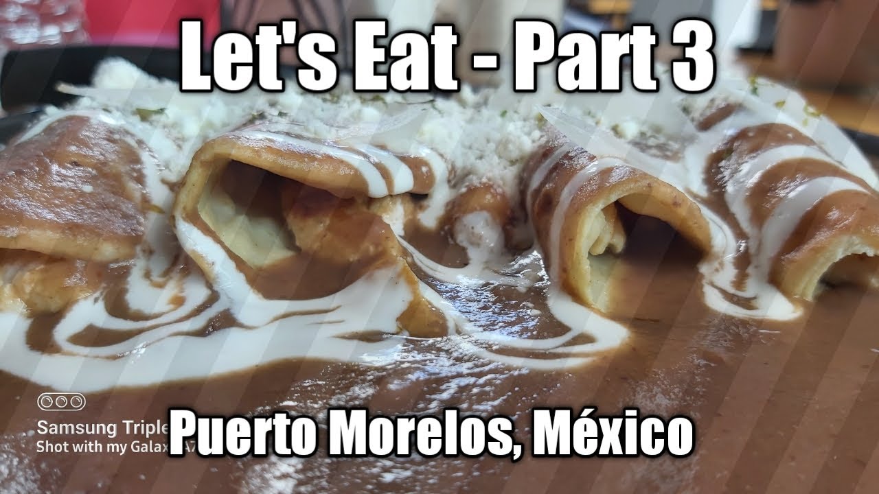 Let's Eat Part 3 in Puerto Morelos, Mexico.  More eateries to explore if you are visiting.
