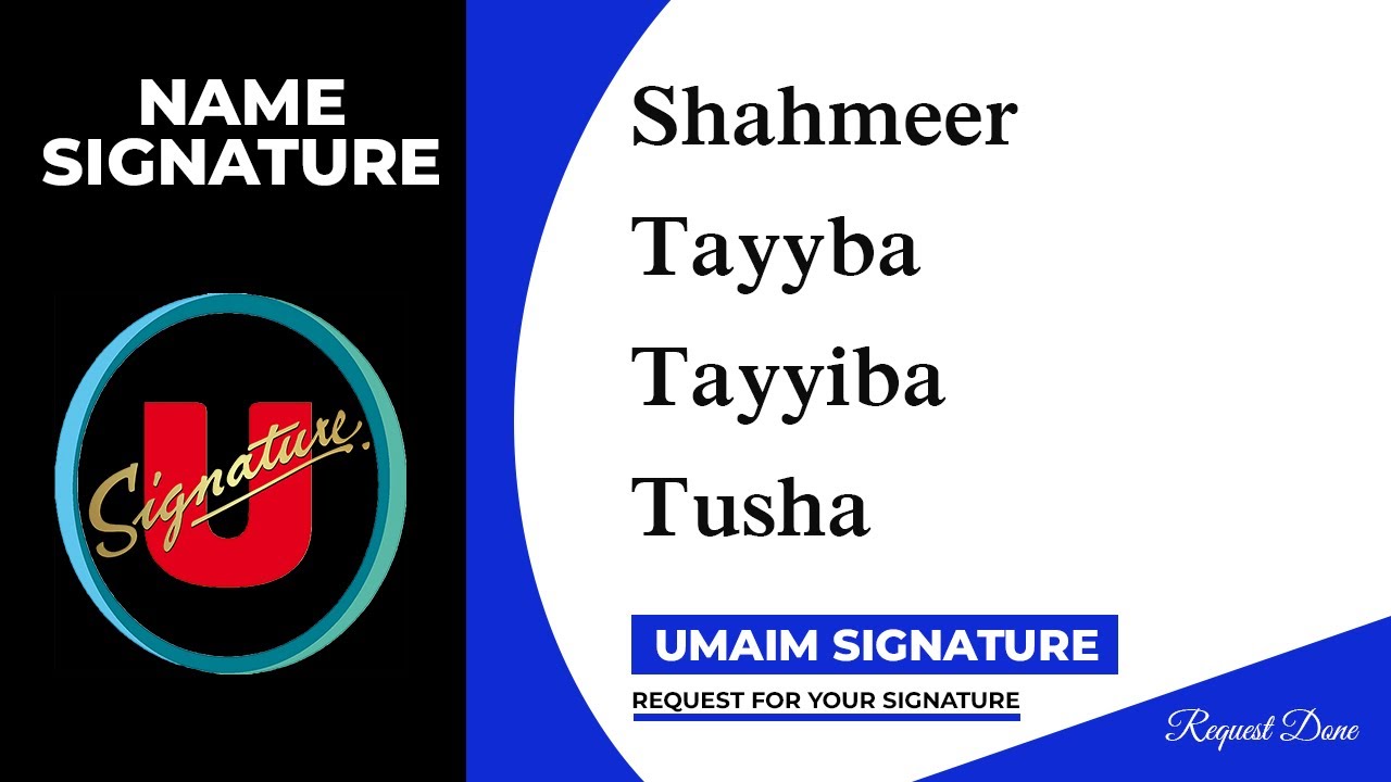 Shahmeer | Tayyba | Tayyiba | Tusha Name Signature | 3 Design | Umaim Signature