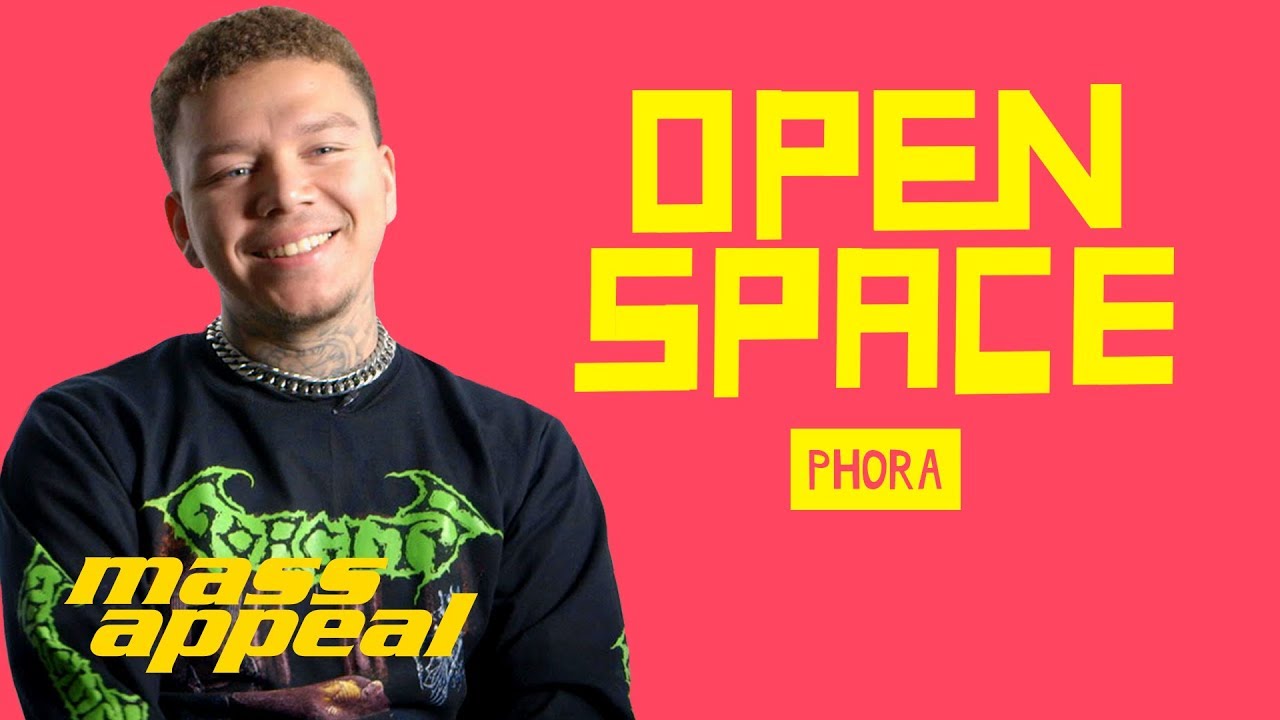 Open Space: Phora | Mass Appeal