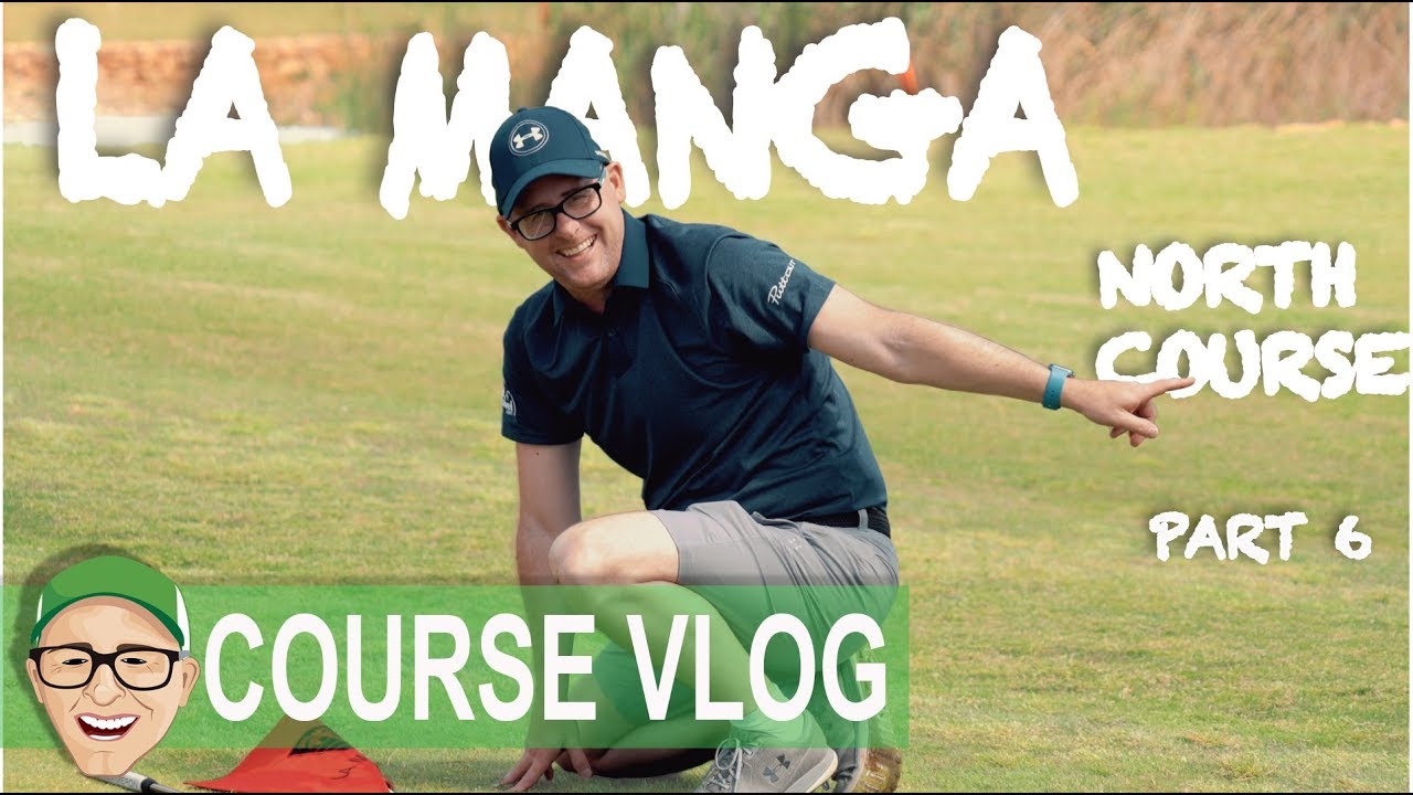LA MANGA NORTH COURSE PART 6