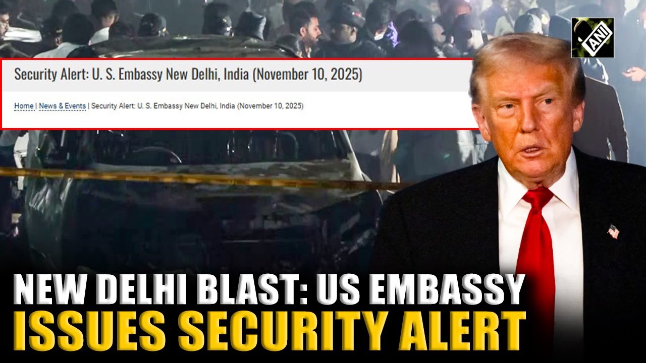 Delhi blast: US Embassy issues security alert amid chaos, urges citizens to remain vigilant
