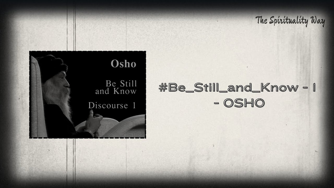 OSHO : Be_Still_And_Know_01 ||  #osho #oshotalks #oshowisdom