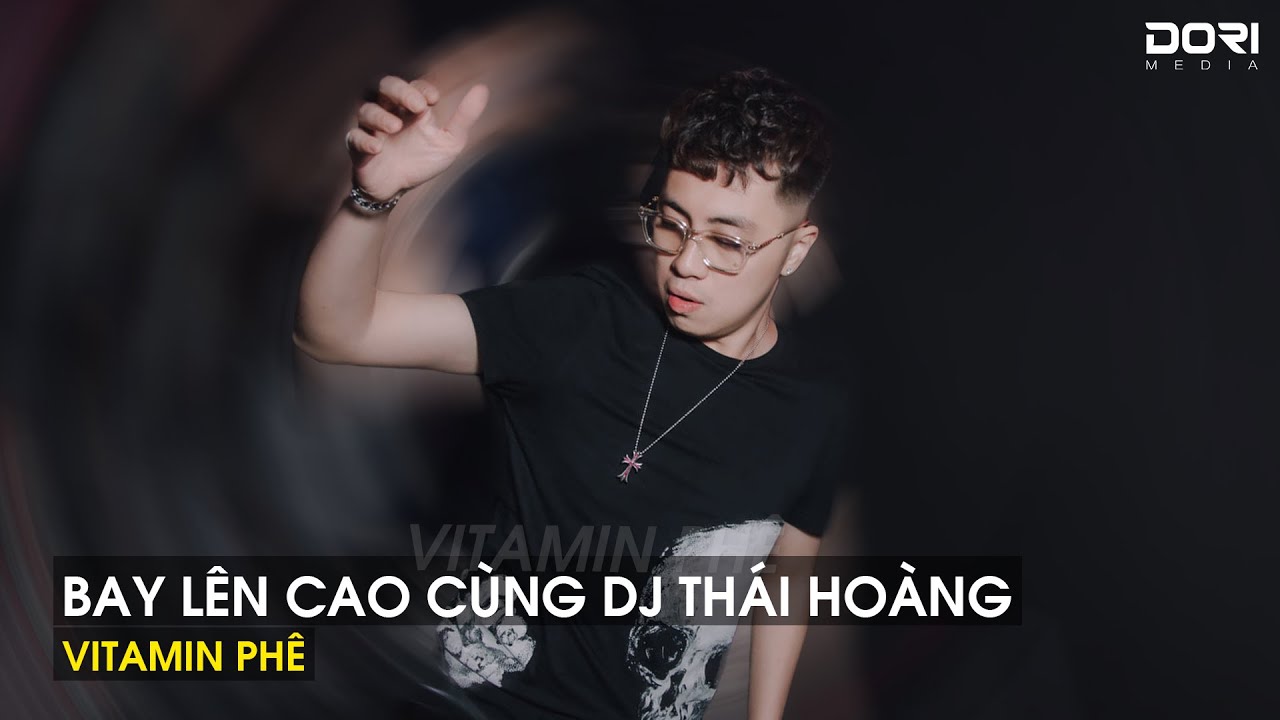 NONSTOP 2023 - Full Track Th&aacute;i Ho&agrave;ng - Bay L&ecirc;n Cao C&ugrave;ng DJ Th&aacute;i Ho&agrave;ng 2023 - Vitamin Ph&ecirc;