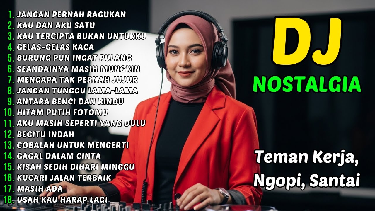 DJ JANGAN PERNAH KAU RAGUKAN -- DJ NOSTALGIA ERA 80 90 AN DENGAN NUANSA BARU - REMIX NOSTALGIA 2026