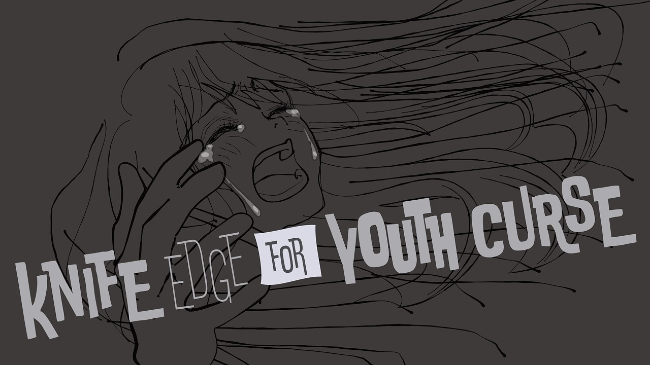 Knife Edge for Youth Curse I  N't BGM. Don't relax. Don't silent. Shout!