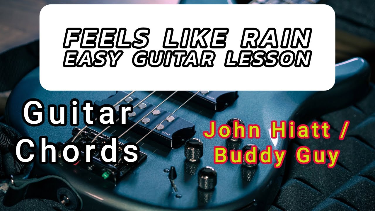 Feels Like Rain Easy Guitar Lesson - Guitar Chords - Solo Tips