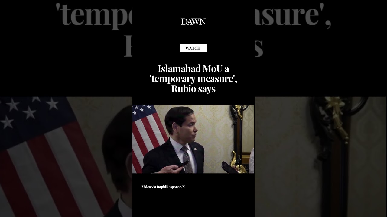 Islamabad MoU a 'temporary measure', Rubio says