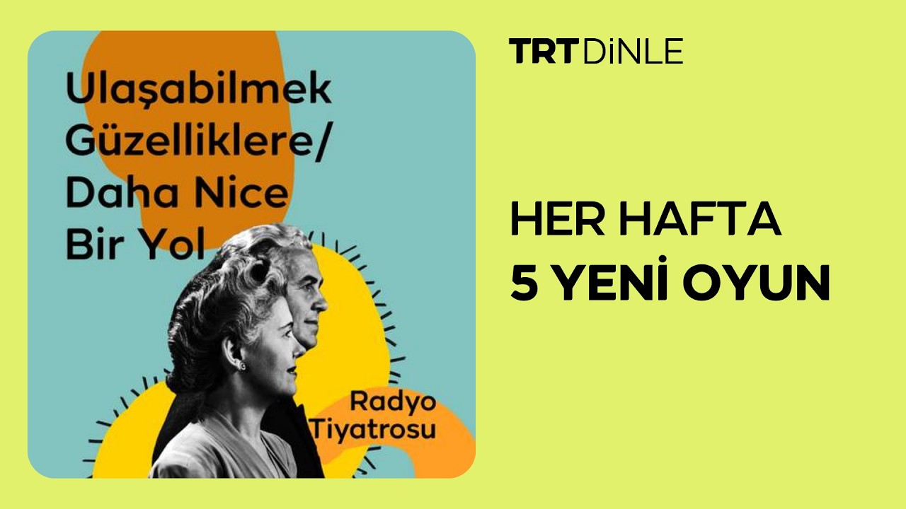 Radyo Tiyatrosu: Ulaşabilmek Güzelliklere / Daha Bir Nice Yol | Aile