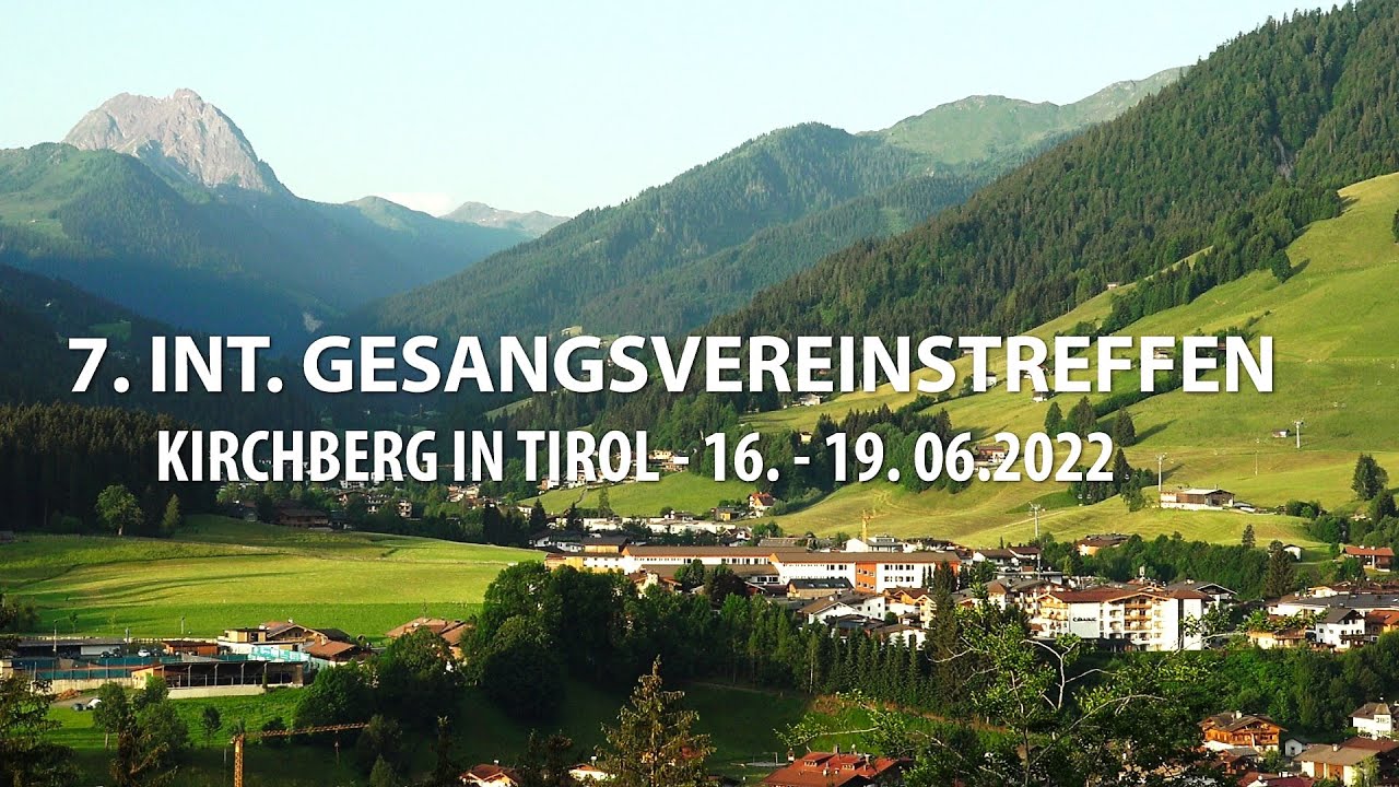 7. Int. Gesangsvereinstreffen 2022 - KIRCHBERG in TIROL