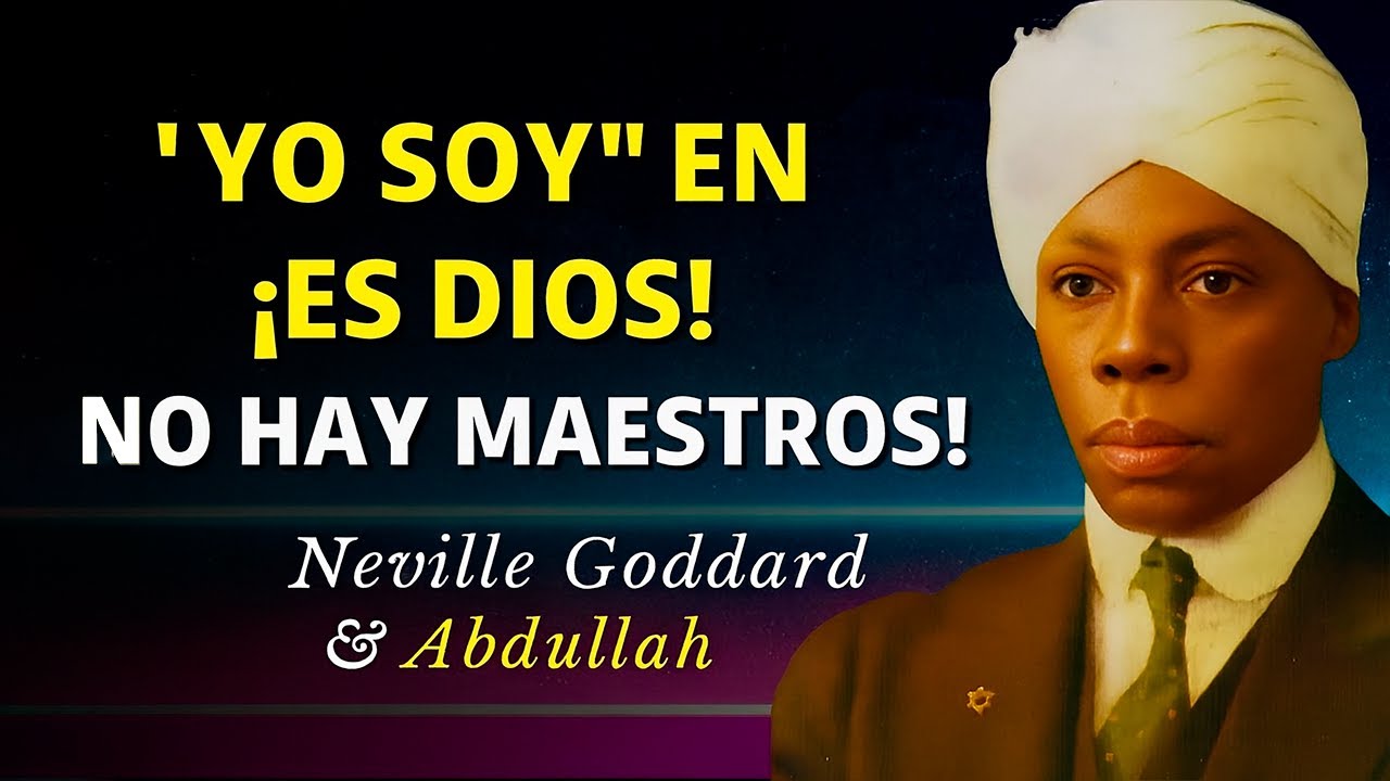 EL NOMBRE QUE MUEVE MONTAÑAS! La Fuerza Oculta del Yo Soy | Neville Goddard & Abdullah