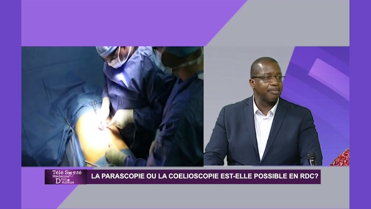 TELE SANTE I LA PARASCOPIE OU LA COELIOSCOPIE EST-ELLE POSSIBLE EN RDC? DU 15 MARS 2024