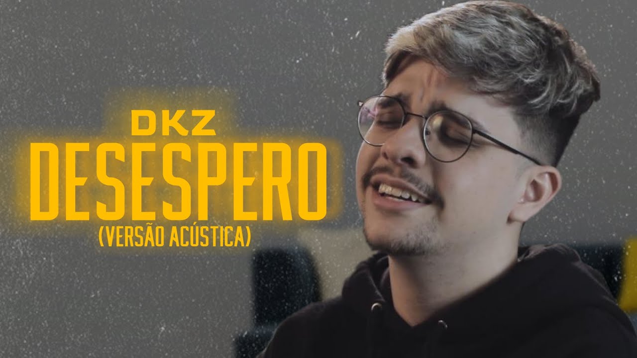 DKZ - Desespero (Versão Acústica)