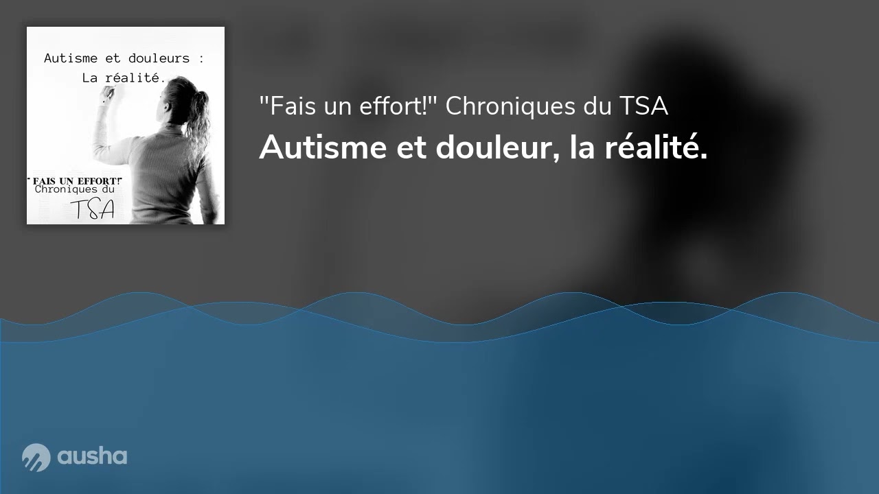 Autisme et douleur, la r&eacute;alit&eacute;.