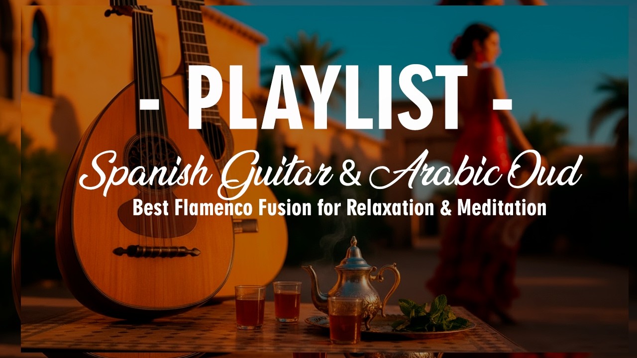  Arabic Desert Instrumental Music – Relaxing Deep House & Sunset– Best Flamenco for Relaxation 