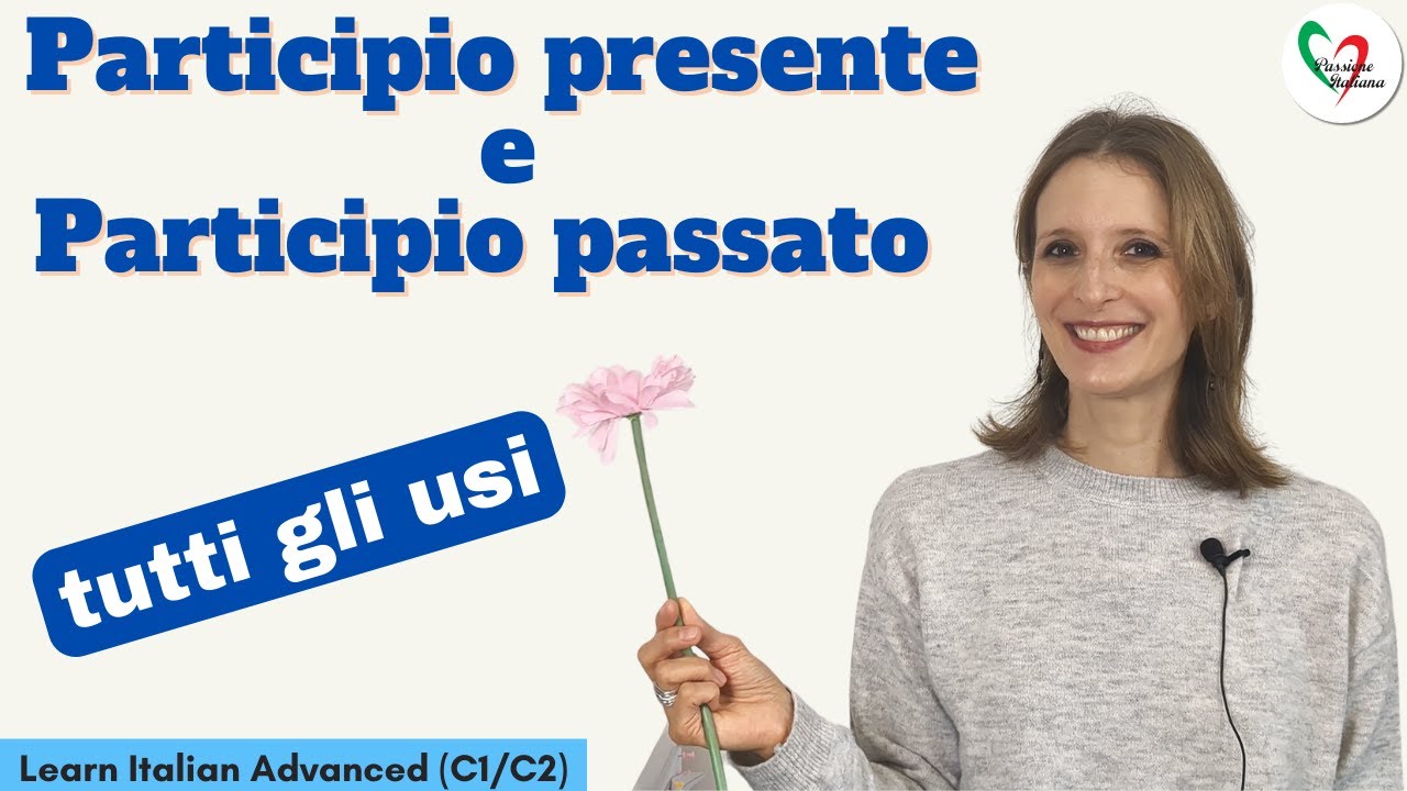 Tutti gli usi del participio presente e del participio passato