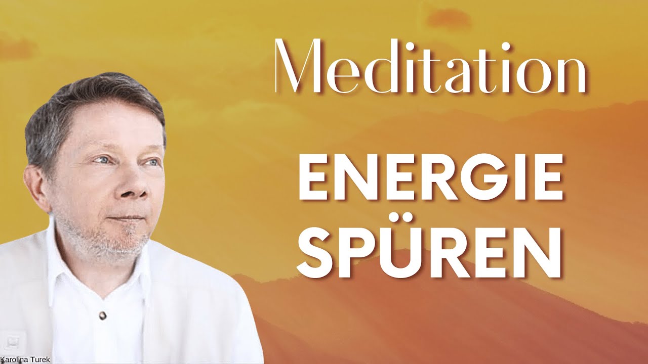 Die Energie im Körper spüren (Meditation) - Eckhart Tolle Deutsch