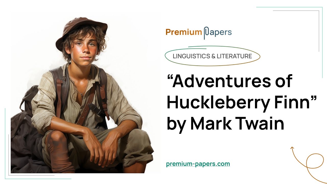 &ldquo;Adventures of Huckleberry Finn&rdquo; by Mark Twain - Essay Example