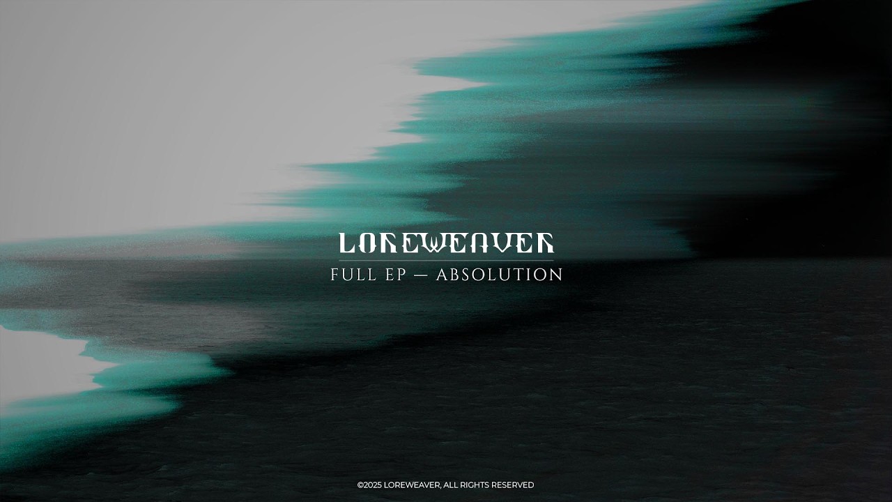 LOREWEAVER - ABSOLUTION [FULL EP]
