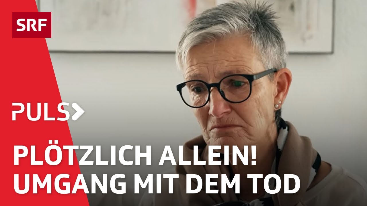 Trauern ohne zu verzweifeln – Wie Sterbende ihren Liebsten beim Abschied helfen können | Puls | SRF