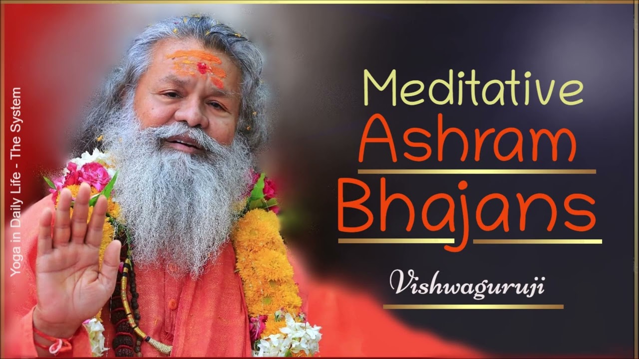 Meditative Ashram Bhajans / one-hour bhajans # Vishwaguruji # Yoga in Daily Life.