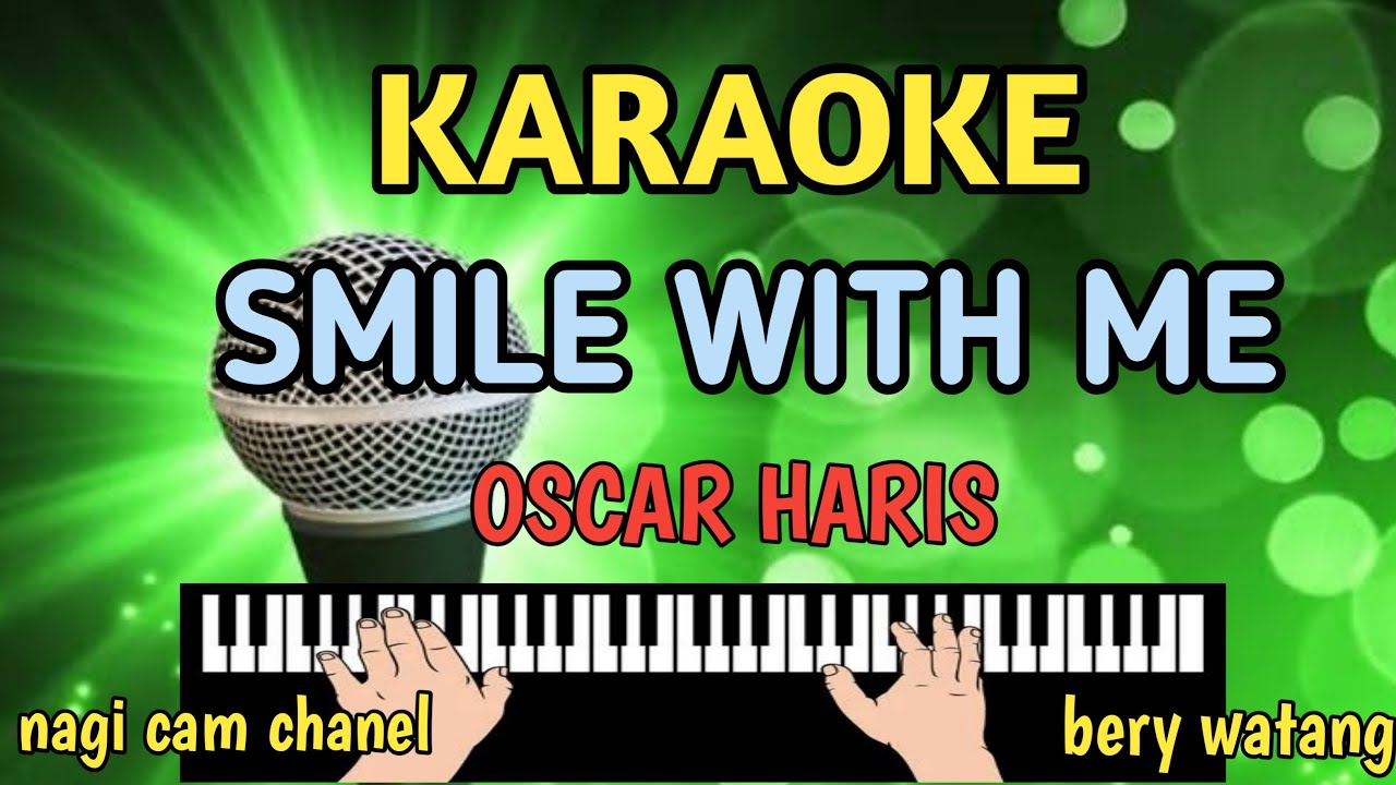 Karaoke smile with me cipt.oscar haris cover bery watang nagi cam chanel