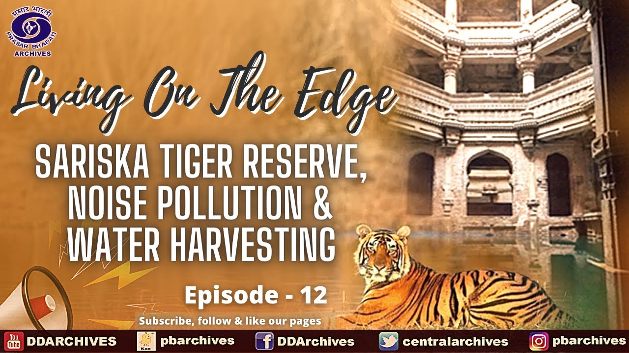 Sariska Tiger Reserve, Noise Pollution & Water Harvesting | Living on the Edge | Ep. 12