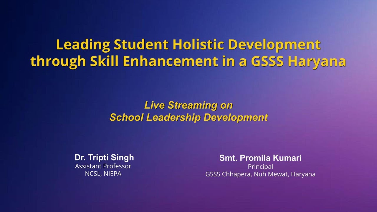 NIEPA : Leading Student Holistic Development through Skill Enhancement in a GSSS Haryana