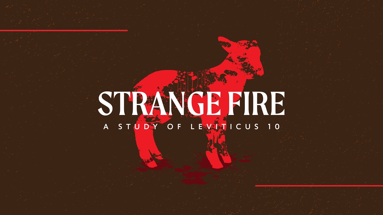 Strange Fire: A Study of Leviticus 10