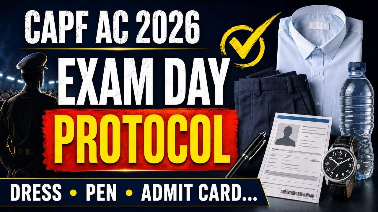CAPF AC 2026 Exam Day Protocol | Important Instructions
