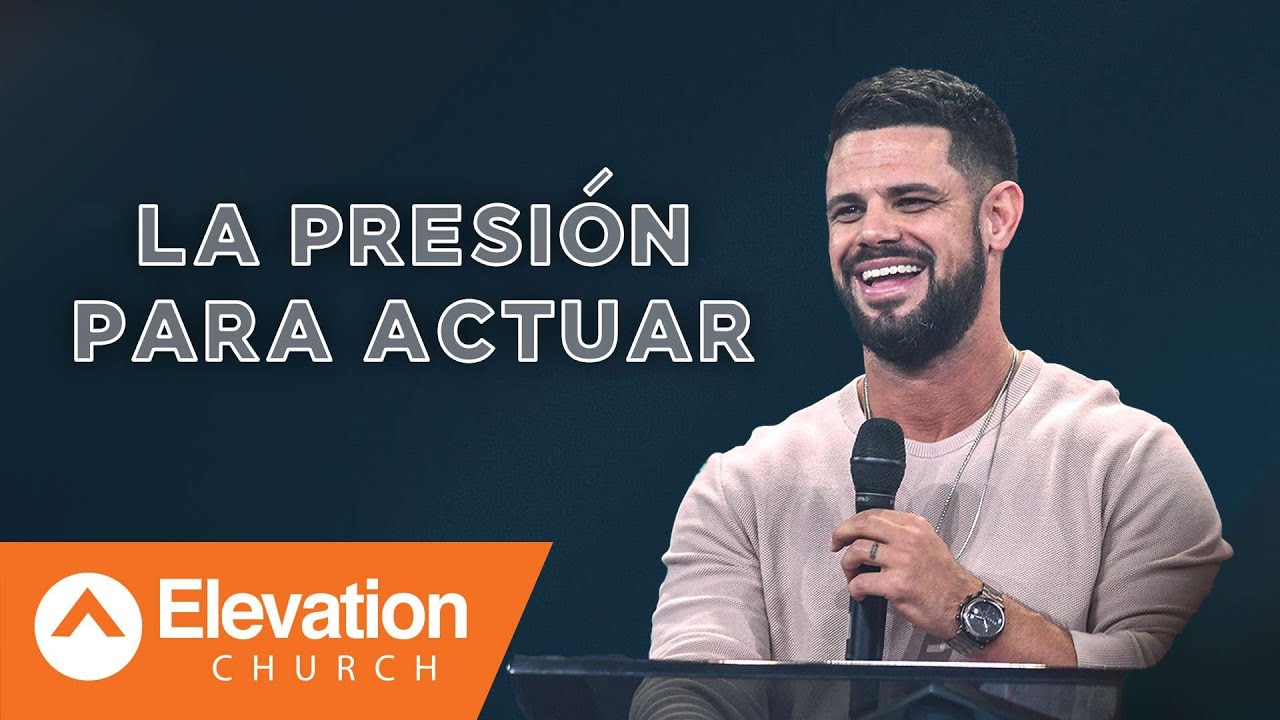 La Presión para Actuar | Elevation Español | Pastor Steven Furtick